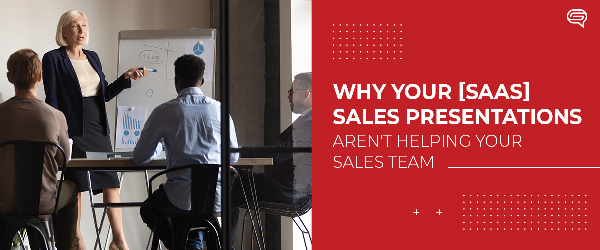 SG_Why-Your-SaaS-Sales-Presentations-Arent-Helping-Your-Sales-Team_FeaturedImage_SG01_BIH